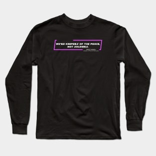 EP2 - MW - Peace Keepers - Quote Long Sleeve T-Shirt